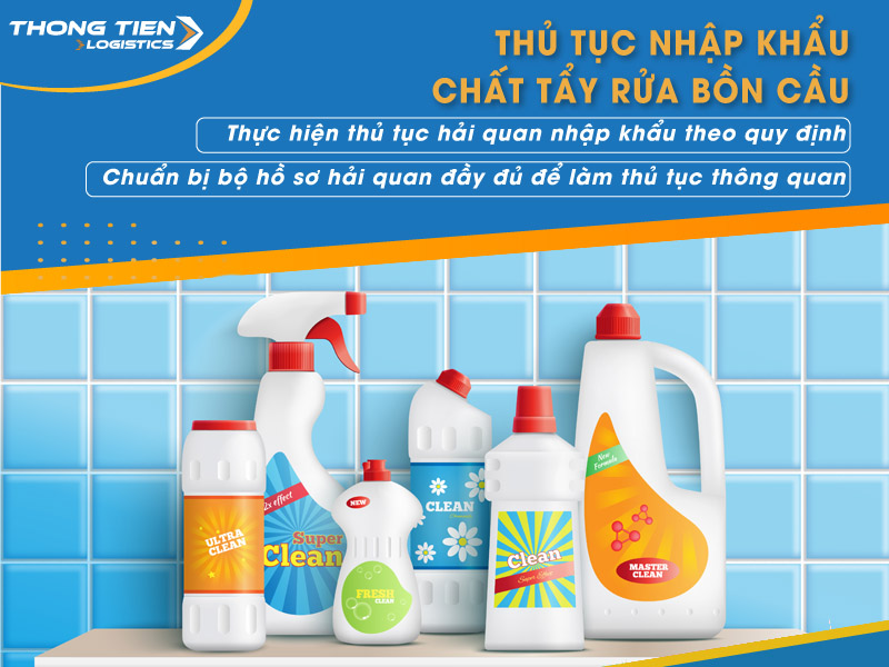 thủ tục nhập khẩu chất tẩy rửa bồn cầu