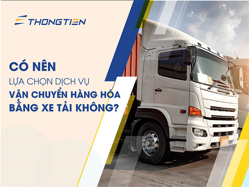 Dịch vụ vận chuyển hàng hóa bằng xe tải, dịch vụ vận chuyển xe tải