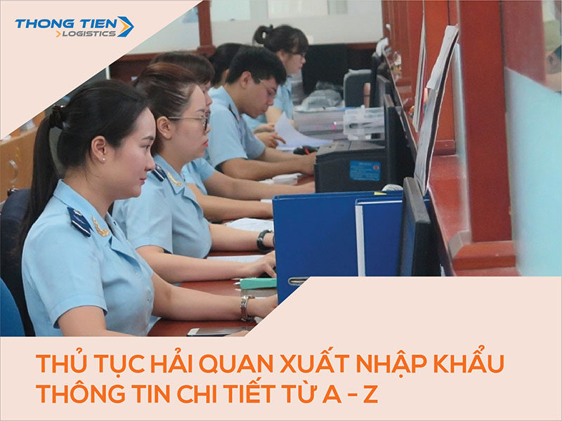 Thủ tục hải quan, thủ tục hải quan xuất khẩu, thủ tục hải quan nhập khẩu, thủ tục hải quan là gì, quy trình thủ tục hải quan