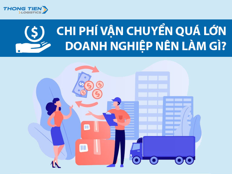 chi phí vận chuyển quá lớn