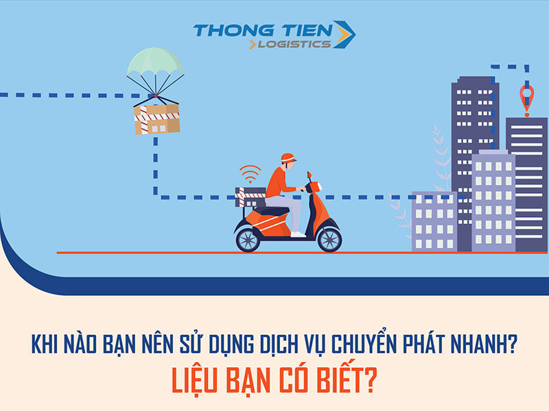 khi nào bạn nên sử dụng dịch vụ chuyển phát nhanh