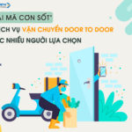 “Giải mã cơn sốt” về dịch vụ vận chuyển Door to Door được nhiều người lựa chọn