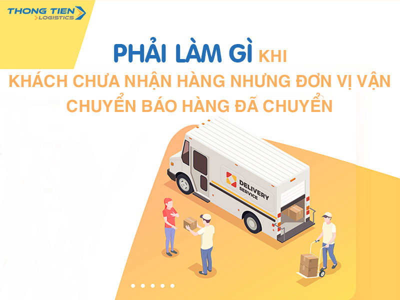 khách chưa nhận hàng nhưng đơn vị vận chuyển báo hàng đã chuyển