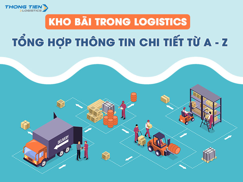 Kho bãi trong Logistics – Tổng hợp từ A – Z những thông tin quan trọng