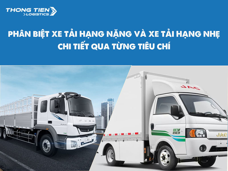 phân biệt xe tải hạng nặng và xe tải hạng nhẹ