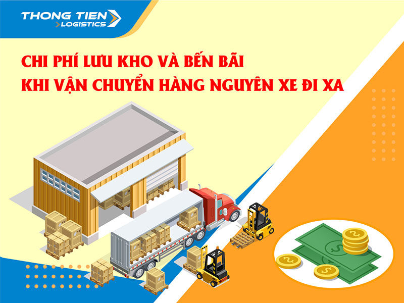 chi phí lưu kho và bến bãi khi vận chuyển hàng nguyên xe đi xa