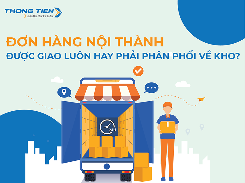 Đơn hàng nội thành được giao luôn hay phải phân phối về kho