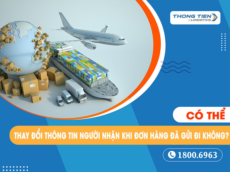 Có thể thay đổi thông tin người nhận khi đơn hàng đã gửi đi không