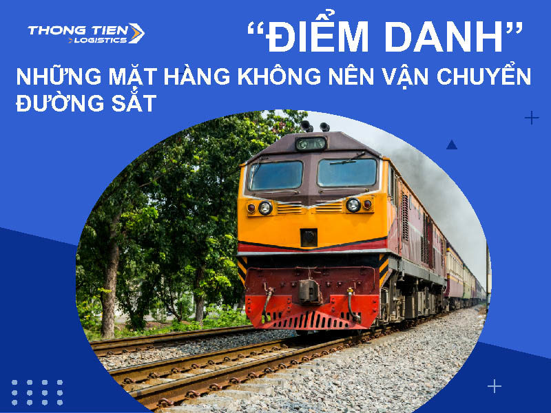 mặt hàng không nên vận chuyển đường sắt