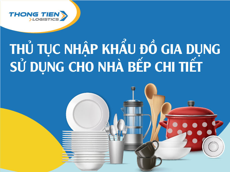 thủ tục nhập khẩu đồ gia dụng