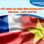 Cam kết chính của Hiệp định thương mại tự do Việt Nam – Chile (VCFTA)