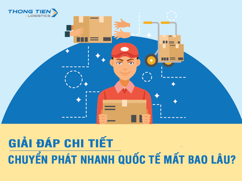 Chuyển phát nhanh quốc tế mất bao lâu