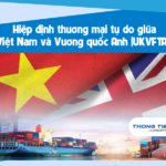 Hiệp định thương mại tự do giữa Việt Nam và Vương quốc Anh (UKVFTA)