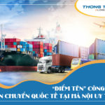 “Điểm tên” công ty vận chuyển quốc tế tại Hà Nội uy tín nhất hiện nay