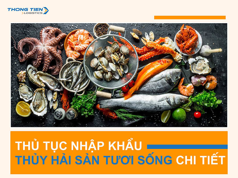 thủ tục nhập khẩu thủy hải sản tươi sống