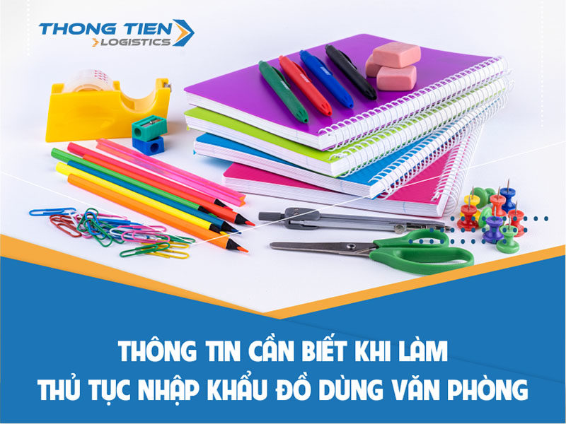 Thủ tục nhập khẩu đồ dùng văn phòng