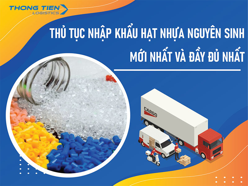 Thủ tục nhập khẩu hạt nhựa nguyên sinh