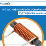 Thủ tục nhập khẩu lõi cuộn bằng sắt bạn cần nắm chắc