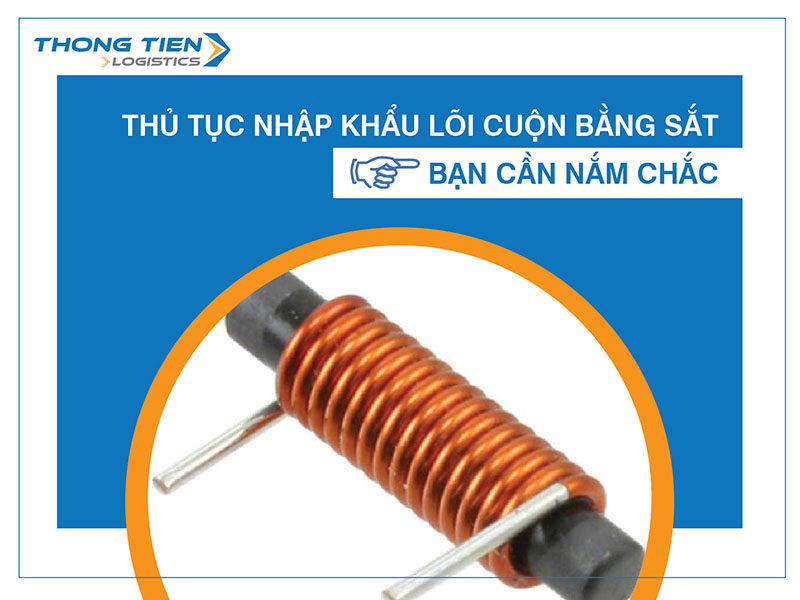 Thủ tục nhập khẩu lõi cuộn bằng sắt