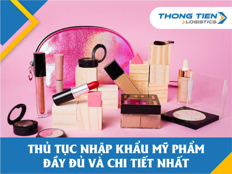 Thủ tục nhập khẩu mỹ phẩm