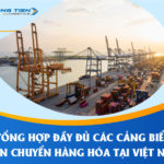 Tổng hợp đầy đủ các cảng biển vận chuyển hàng hóa tại Việt Nam hiện nay