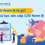 C/O form B là gì? Thủ tục xin cấp C/O form B chi tiết nhất