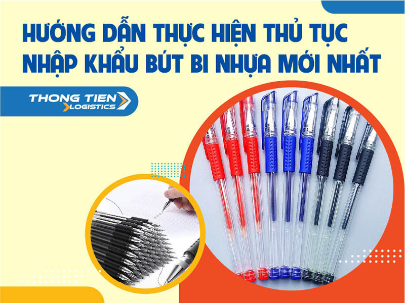 Thủ tục nhập khẩu bút bi nhựa