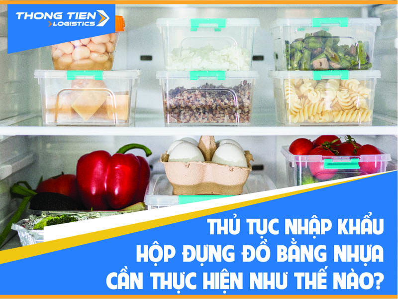 thủ tục nhập khẩu hộp đựng đồ bằng nhựa