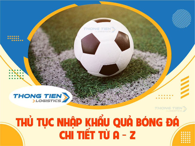 Thủ tục nhập khẩu quả bóng đá