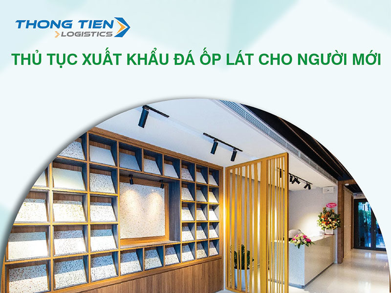 Thủ tục xuất khẩu đá ốp lát