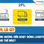 Mô hình 2PL là gì? Ảnh hưởng đến hoạt động Logistics như thế nào?