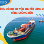 Những rủi ro khi vận chuyển hàng hóa bằng đường biển phổ biến nhất