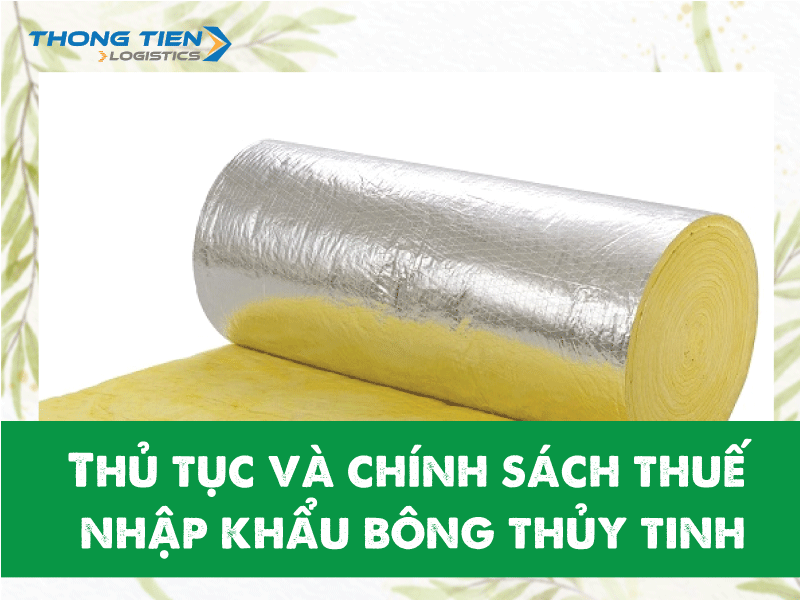 Thủ tục nhập khẩu bông thủy tinh