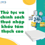 Thủ tục và chính sách thuế nhập khẩu tấm thạch cao