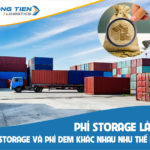 Phí Storage là gì? Phí Storage và phí DEM khác nhau như thế nào?