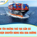 “Điểm tên” những thủ tục cần có khi vận chuyển hàng hóa qua đường biển