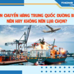 Vận chuyển hàng Trung Quốc đường biển - Nên hay không nên lựa chọn?