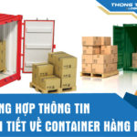 [TỔNG HỢP] Thông tin chi tiết về container hàng rời bạn cần biết
