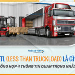 LTL (Less than truckload) là gì? Tổng hợp 4 thông tin quan trọng nhất