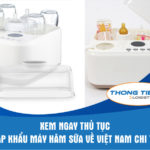 Xem ngay: Thủ tục nhập khẩu máy hâm sữa về Việt Nam chi tiết