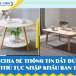 Chia sẻ thông tin đầy đủ về thủ tục nhập khẩu bàn trà