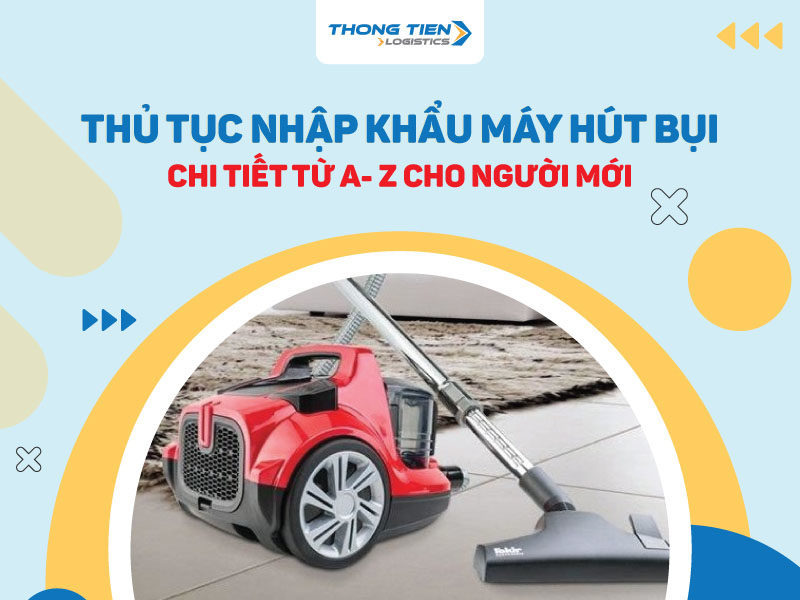 thủ tục nhập khẩu máy hút bụi