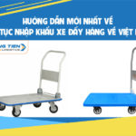 Hướng dẫn mới nhất về thủ tục nhập khẩu xe đẩy hàng về Việt Nam