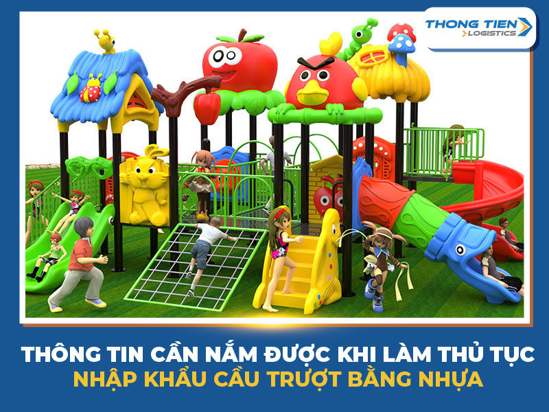 Thủ tục nhập khẩu cầu trượt bằng nhựa