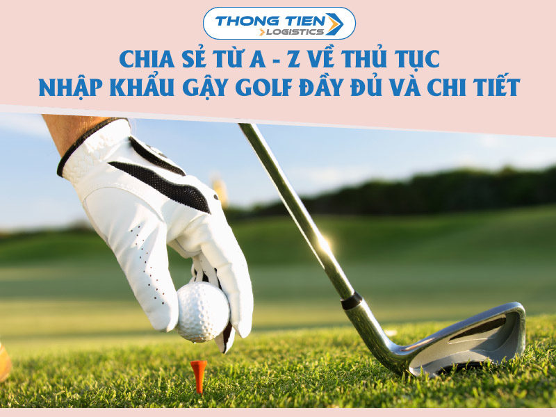 thủ tục nhập khẩu gậy golf