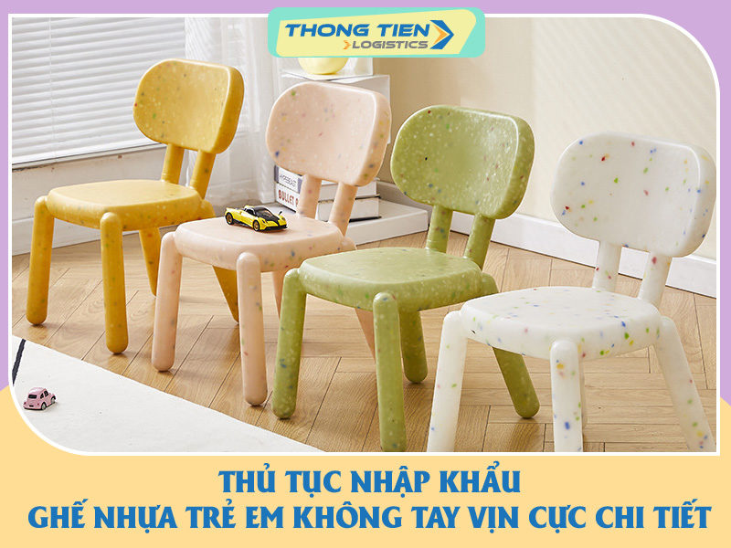 thủ tục nhập khẩu ghế nhựa trẻ em không tay vịn