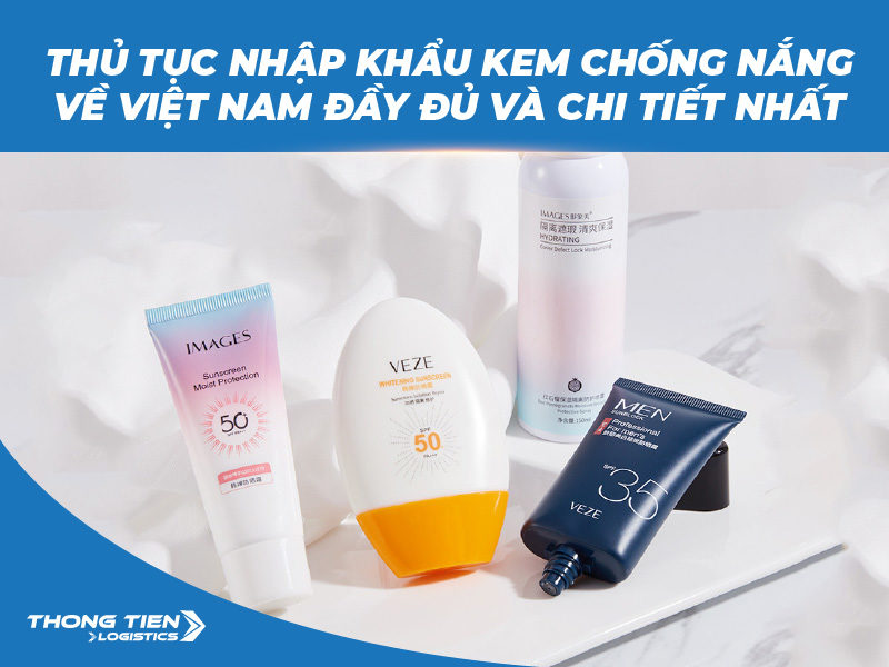 Thủ tục nhập khẩu kem chống nắng