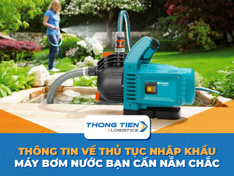 Thủ tục nhập khẩu máy bơm nước