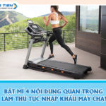 Bật mí 4 nội dung quan trọng khi làm thủ tục nhập khẩu máy chạy bộ