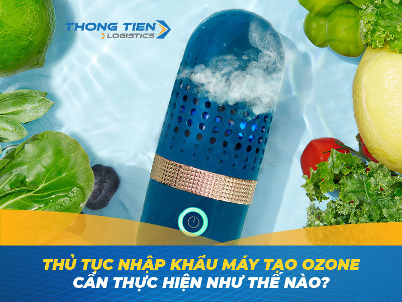 Thủ tục nhập khẩu máy tạo ozone